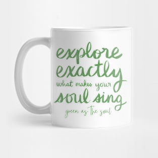 Explore Exactly What Makes Your Soul Sing Mug